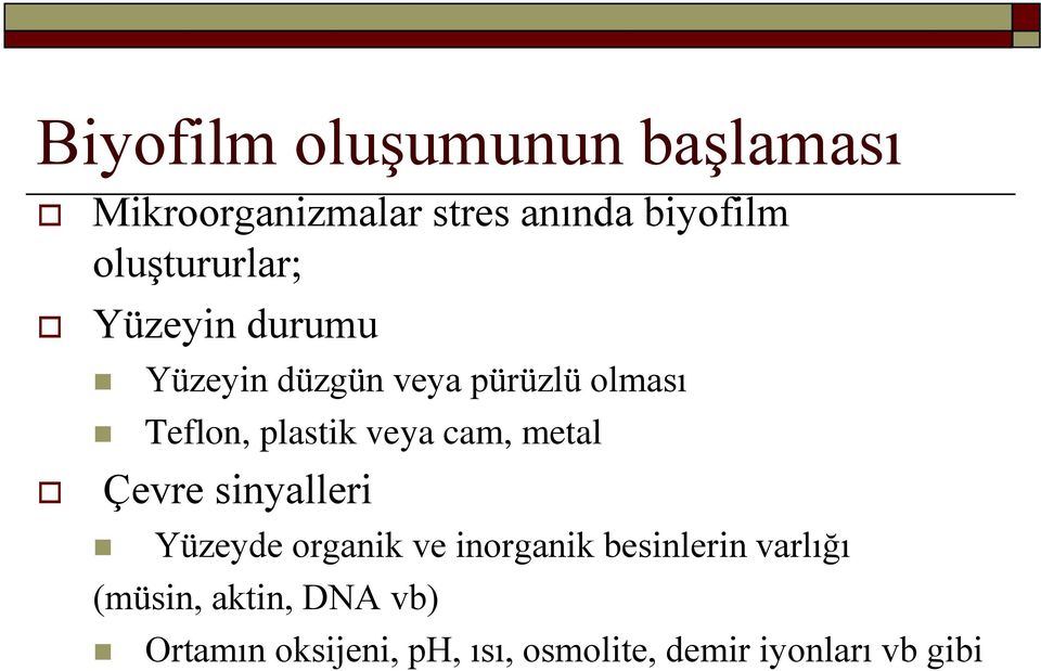 plastik veya cam, metal Çevre sinyalleri Yüzeyde organik ve inorganik