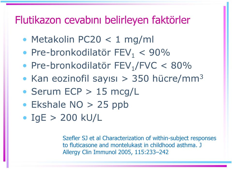 mcg/l Ekshale NO > 25 ppb IgE > 200 ku/l Szefler SJ et al Characterization of within-subject