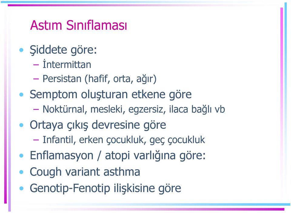 Ortaya çıkış devresine göre Infantil, erken çocukluk, geç çocukluk