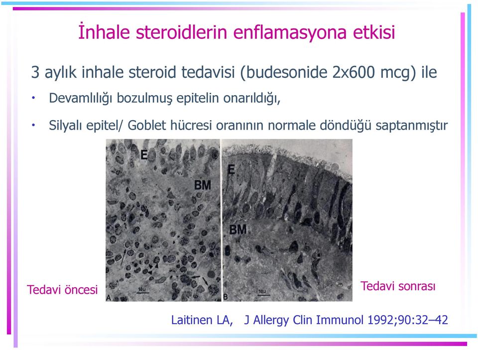 Silyalı epitel/ Goblet hücresi oranının normale döndüğü saptanmıştır