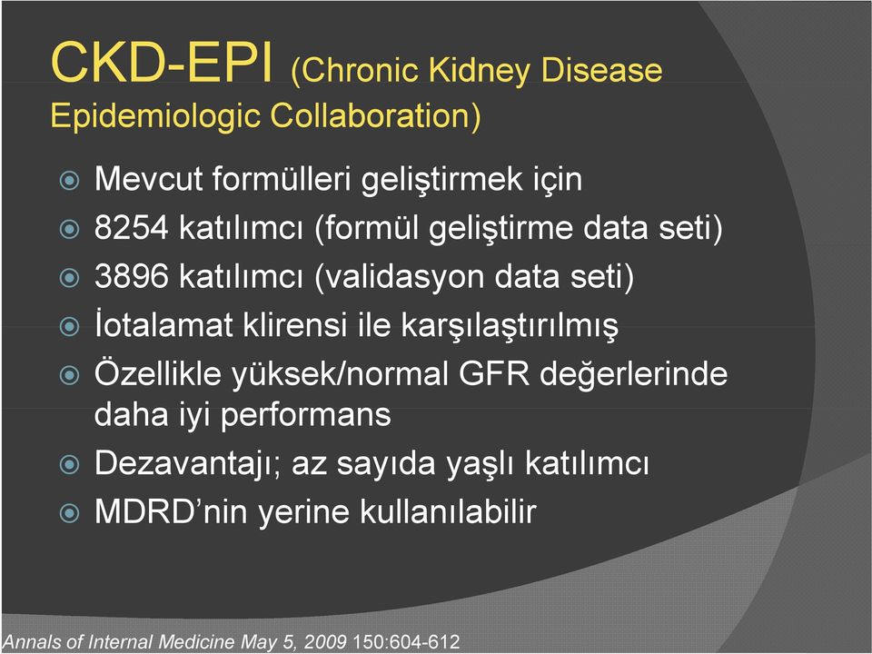 klirensi ile karşılaştırılmış Özellikle yüksek/normal GFR değerlerinde daha iyi performans