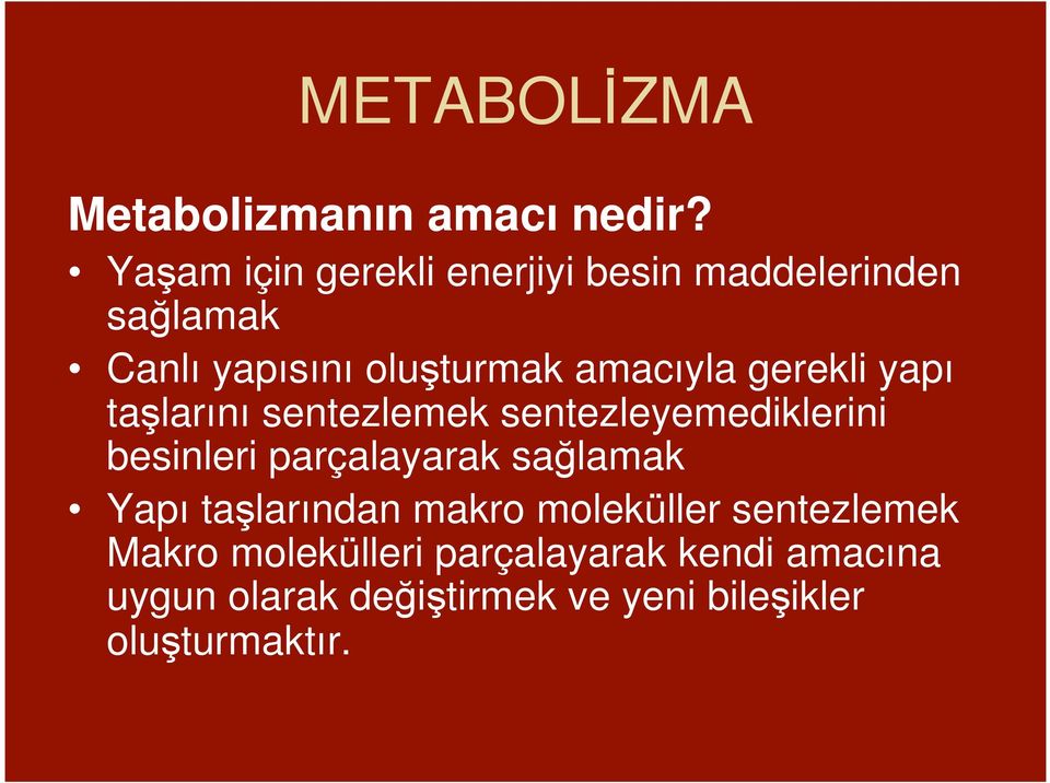 gerekli yapı ta larını sentezlemek sentezleyemediklerini besinleri parçalayarak sa lamak