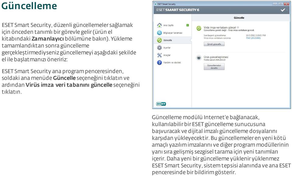 seçeneğini tıklatın ve ardından Virüs imza veri tabanını güncelle seçeneğini tıklatın.