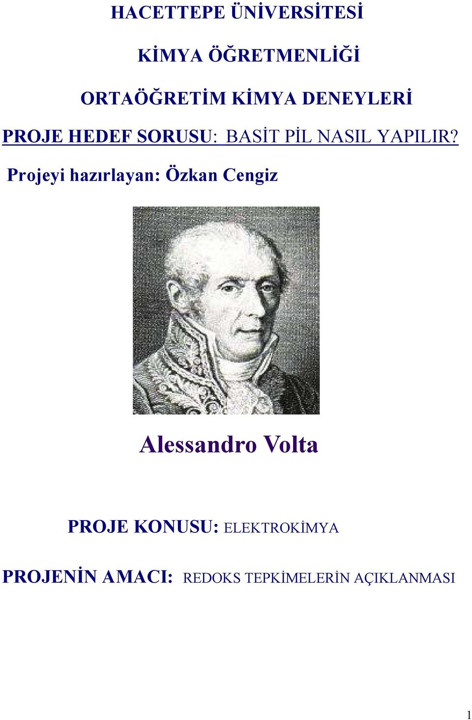 Projeyi hazırlayan: Özkan Cengiz Alessandro Volta PROJE