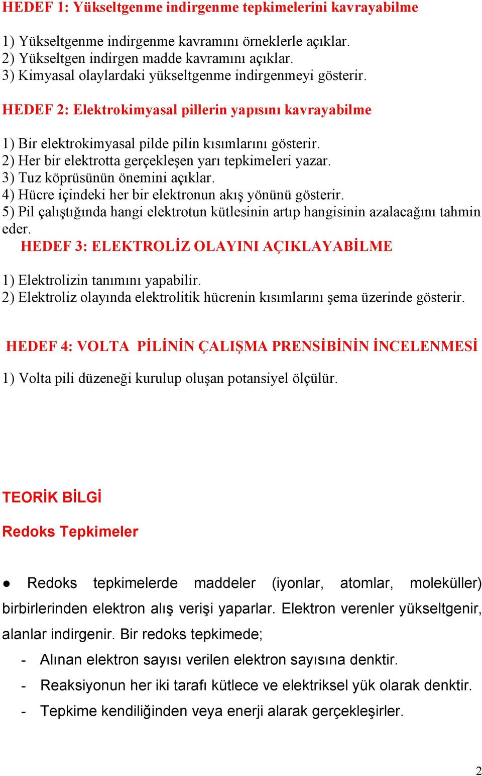 2) Her bir elektrotta gerçekleşen yarı tepkimeleri yazar. 3) Tuz köprüsünün önemini açıklar. 4) Hücre içindeki her bir elektronun akış yönünü gösterir.