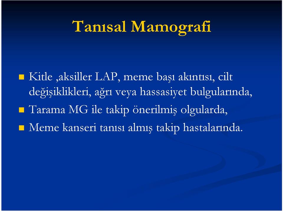 hassasiyet bulgularında, Tarama MG ile takip