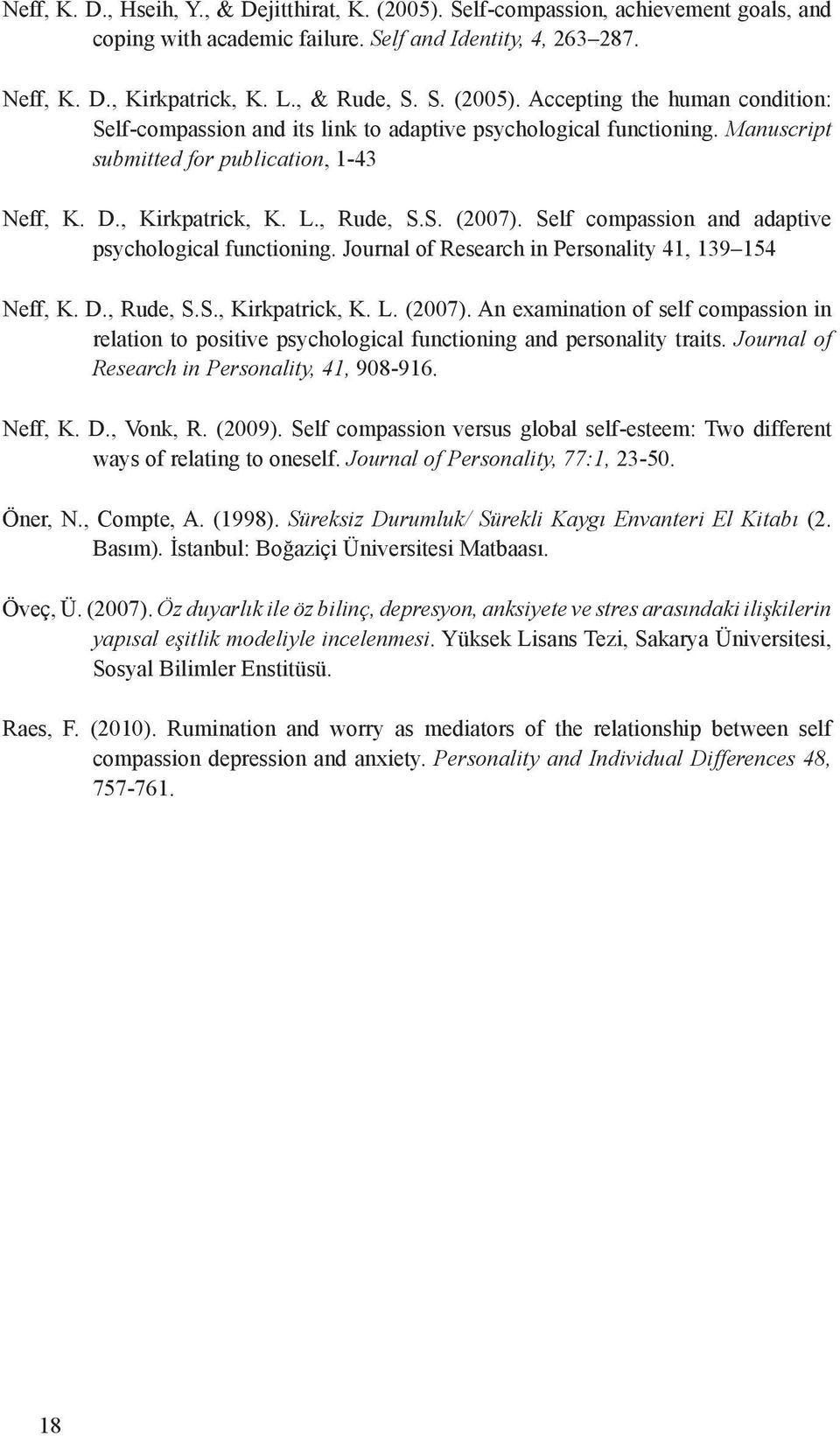 Journal of Research in Personality 41, 139 154 Neff, K. D., Rude, S.S., Kirkpatrick, K. L. (2007).