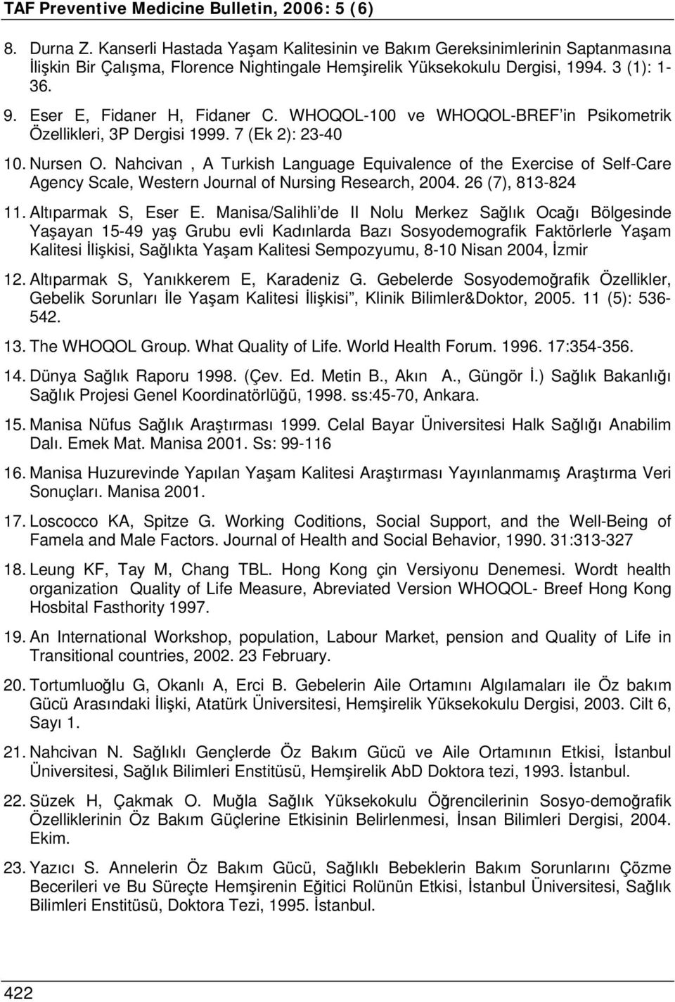 WHOQOL-100 ve WHOQOL-BREF in Psikometrik Özellikleri, 3P Dergisi 1999. 7 (Ek 2): 23-40 10. Nursen O.