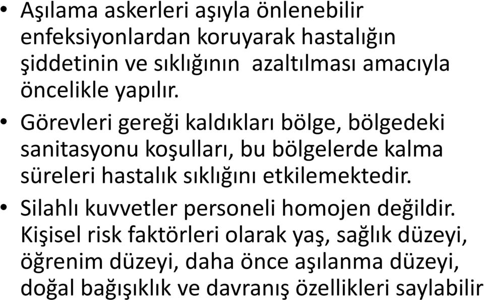 Görevleri gereği kaldıkları bölge, bölgedeki sanitasyonu koşulları, bu bölgelerde kalma süreleri hastalık sıklığını