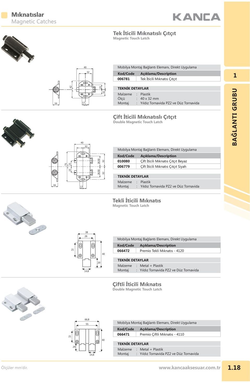 50 32 32 00080 006779 Çift İticili Mıknatıs Çıtçıt Beyaz Çift İticili Mıknatıs Çıtçıt Siyah 6 7 Tekli İticili Mıknatıs Magnetic Touch Latch 38 26