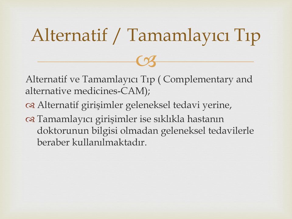 geleneksel tedavi yerine, Tamamlayıcı girişimler ise sıklıkla