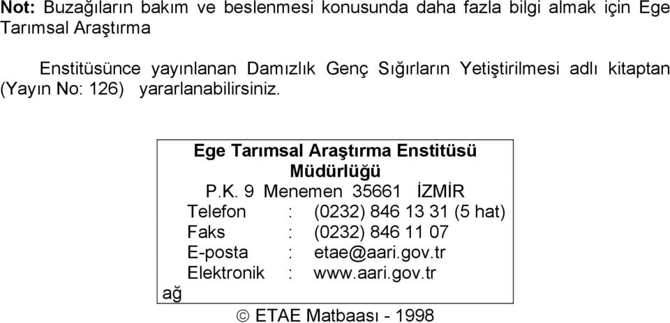 yararlanabilirsiniz. Ege Tarımsal Araştırma Enstitüsü Müdürlüğü P.K.