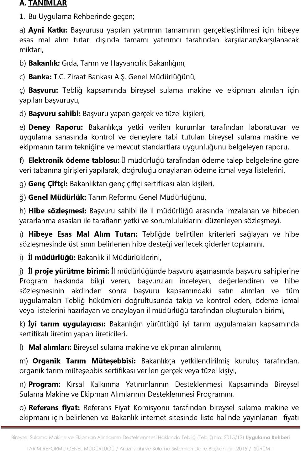 miktarı, b) Bakanlık: Gıda, Tarım ve Hayvancılık Bakanlığını, c) Banka: T.C. Ziraat Bankası A.ġ.