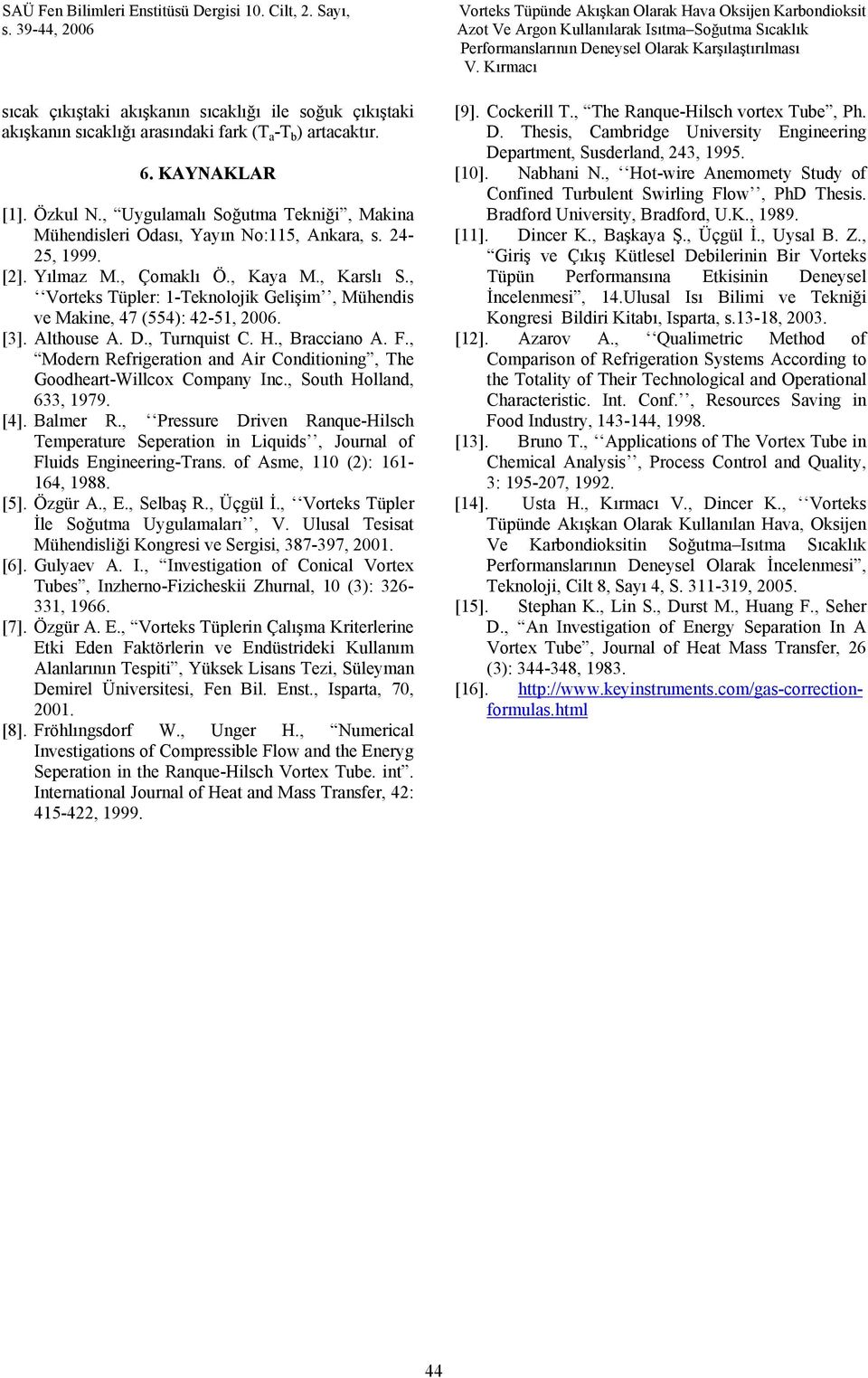 (554): 42-51, 26 [3] Althouse A D, Turnquist C H, Bracciano A F, Modern Refrigeration and Air Conditioning, The Goodheart-Willcox Company Inc, South Holland, 633, 1979 [4] Balmer R, Pressure Driven