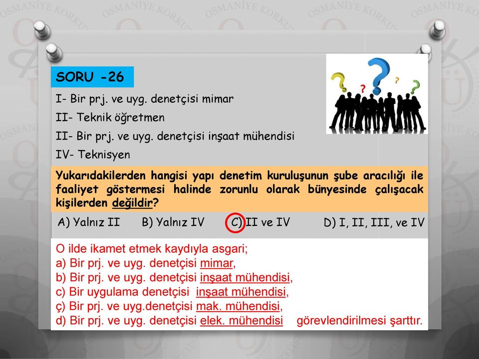 denetçisi inşaat mühendisi IV- Teknisyen Yukarıdakilerden hangisi yapı denetim kuruluşunun şube aracılığı ile faaliyet göstermesi halinde zorunlu olarak