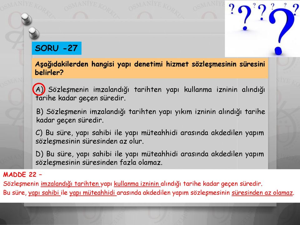 B) Sözleşmenin imzalandığı tarihten yapı yıkım izninin alındığı tarihe kadar geçen süredir.