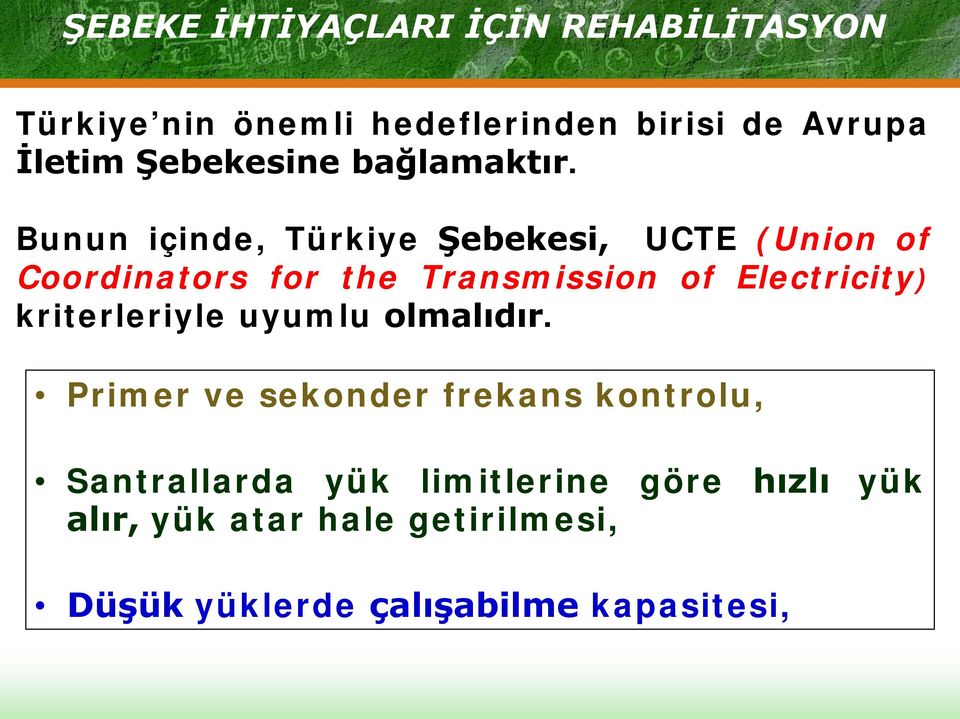 Bunun içinde, Türkiye Şebekesi, UCTE (Union of Coordinators for the Transmission of Electricity)