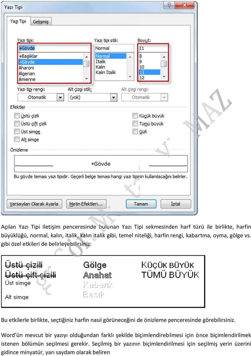 gibi özel etkileri de belirleyebilirsiniz: Bu etkilerle birlikte, seçtiğiniz harfin nasıl görüneceğini de önizleme penceresindep e görebilirsiniz.