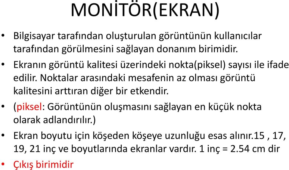 Noktalar arasındaki mesafenin az olması görüntü kalitesini arttıran diğer bir etkendir.