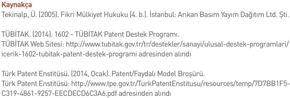 tr/tr/destekler/sanayi/ulusal-destek-programlari/ icerik-1602-tubitak-patent-destek-programi adresinden alındı Türk Patent
