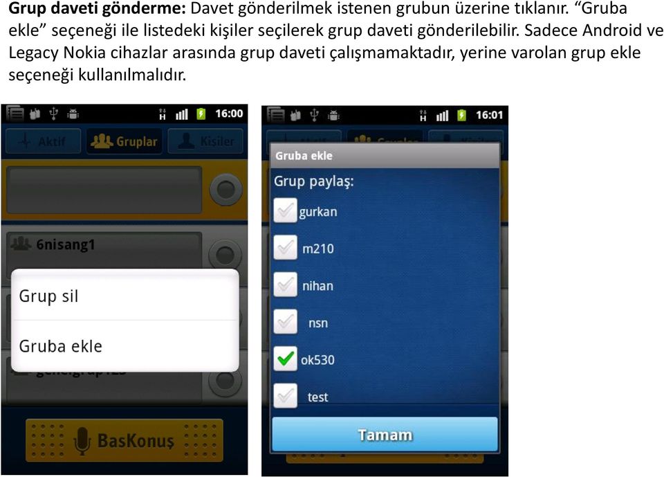 Gruba ekle seçeneği ile listedeki kişiler seçilerek grup daveti