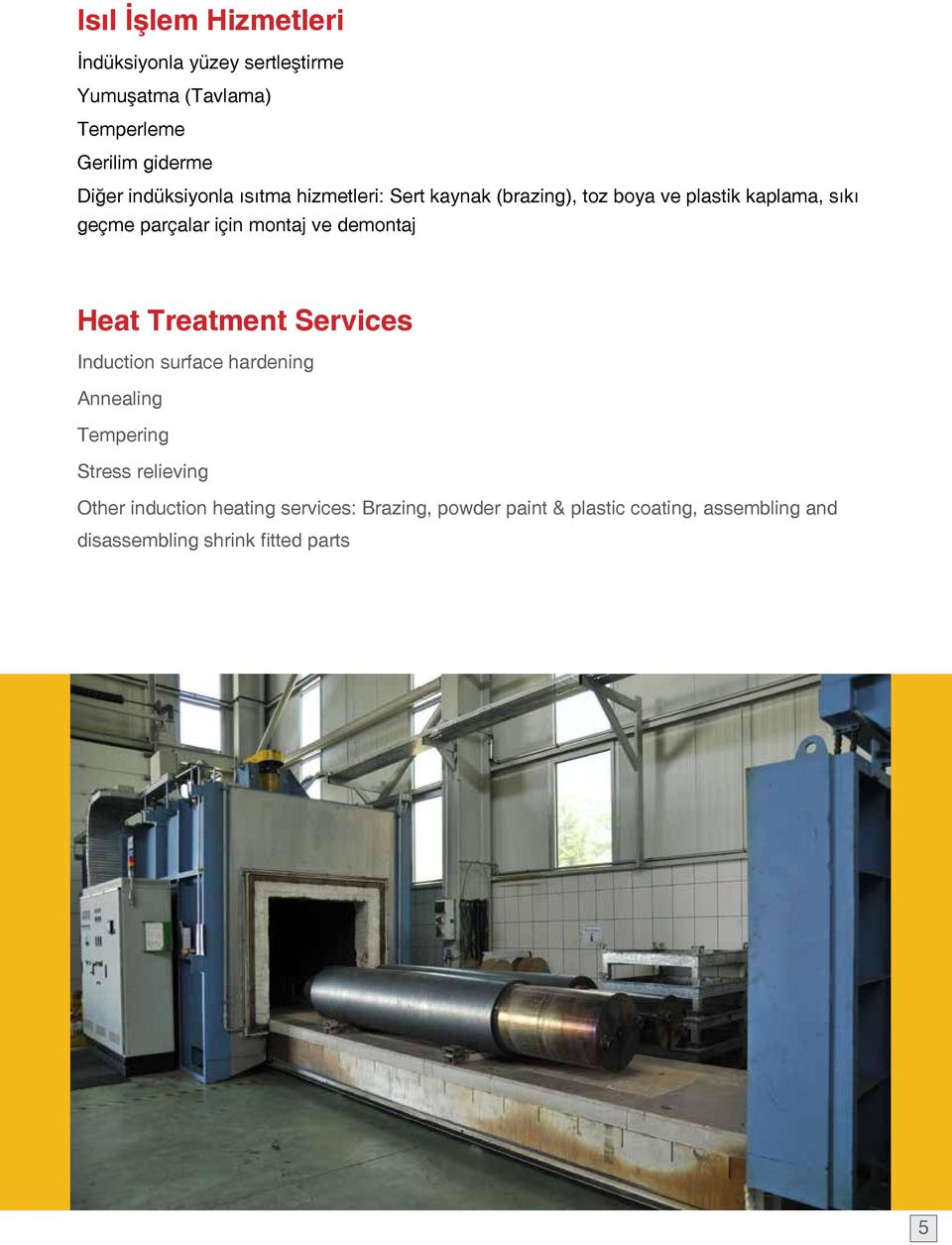 montaj ve demontaj Heat Treatment Services Induction surface hardening Annealing Tempering Stress relieving