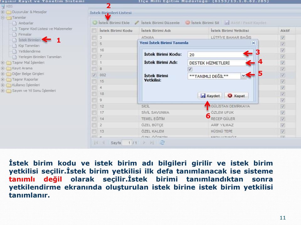 istek birim yetkilisi ilk defa tanımlanacak ise sisteme tanımlı değil