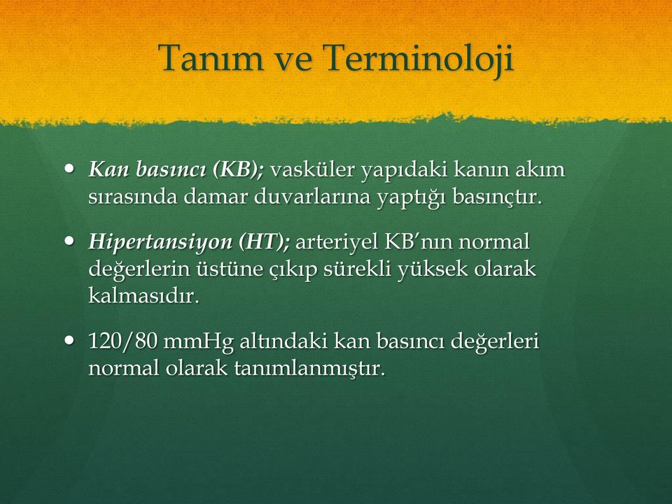 Hipertansiyon (HT); arteriyel KB nın normal değerlerin üstüne çıkıp