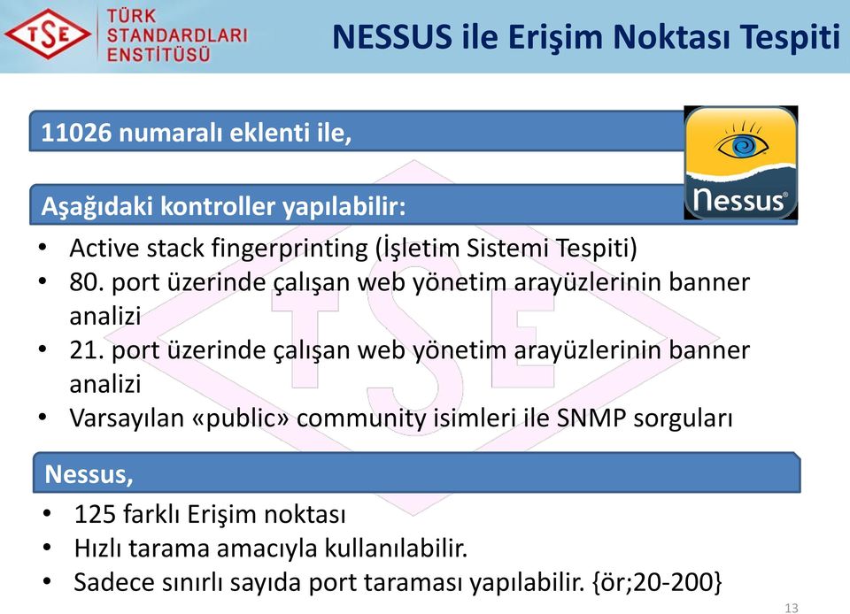 port üzerinde çalışan web yönetim arayüzlerinin banner analizi Varsayılan «public» community isimleri ile SNMP