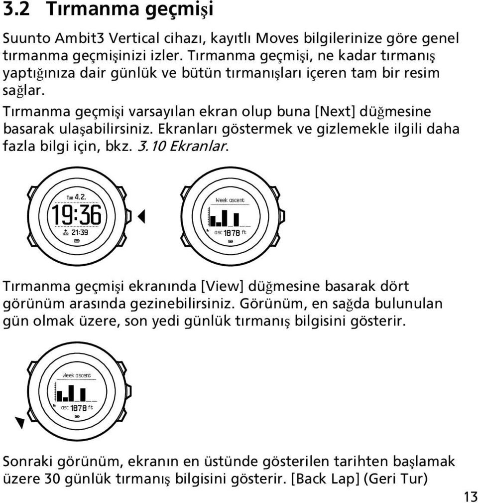 Ekranları göstermek ve gizlemekle ilgili daha fazla bilgi için, bkz. 3.10 Ekranlar. Tue 4.2.