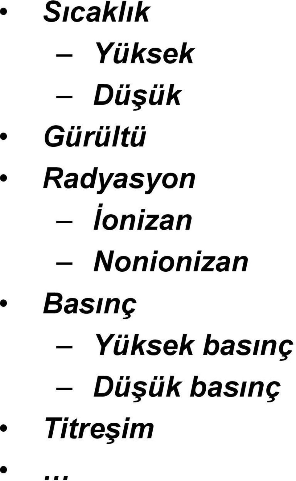 Nonionizan Basınç Yüksek