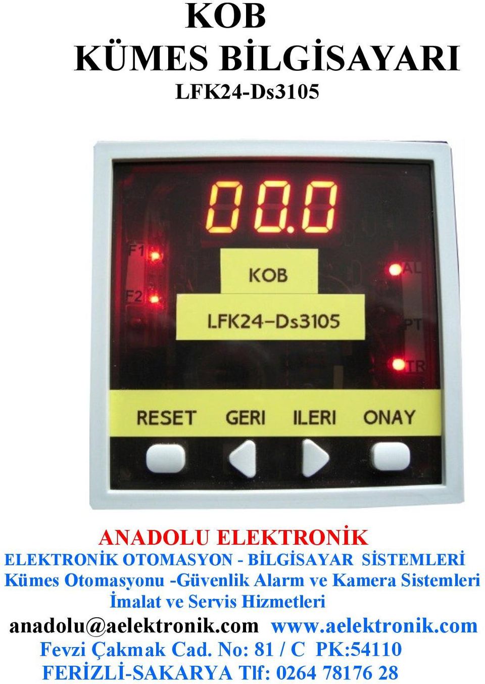 Sistemleri İmalat ve Servis Hizmetleri anadolu@aelektronik.com www.