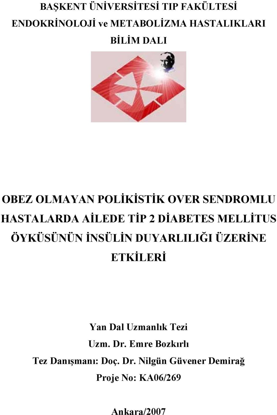 MELLİTUS ÖYKÜSÜNÜN İNSÜLİN DUYARLILIĞI ÜZERİNE ETKİLERİ Yan Dal Uzmanlık Tezi Uzm.