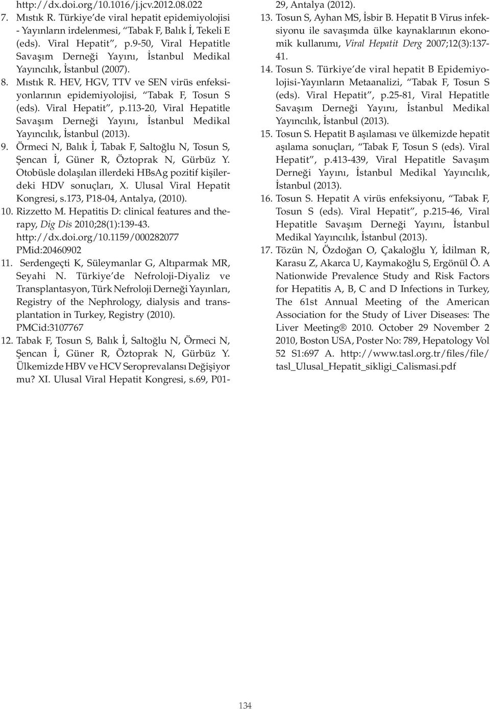 Viral Hepatit, p.113-2, Viral Hepatitle Savaşım Derneği Yayını, İstanbul Medikal Yayıncılık, İstanbul (213). 9.