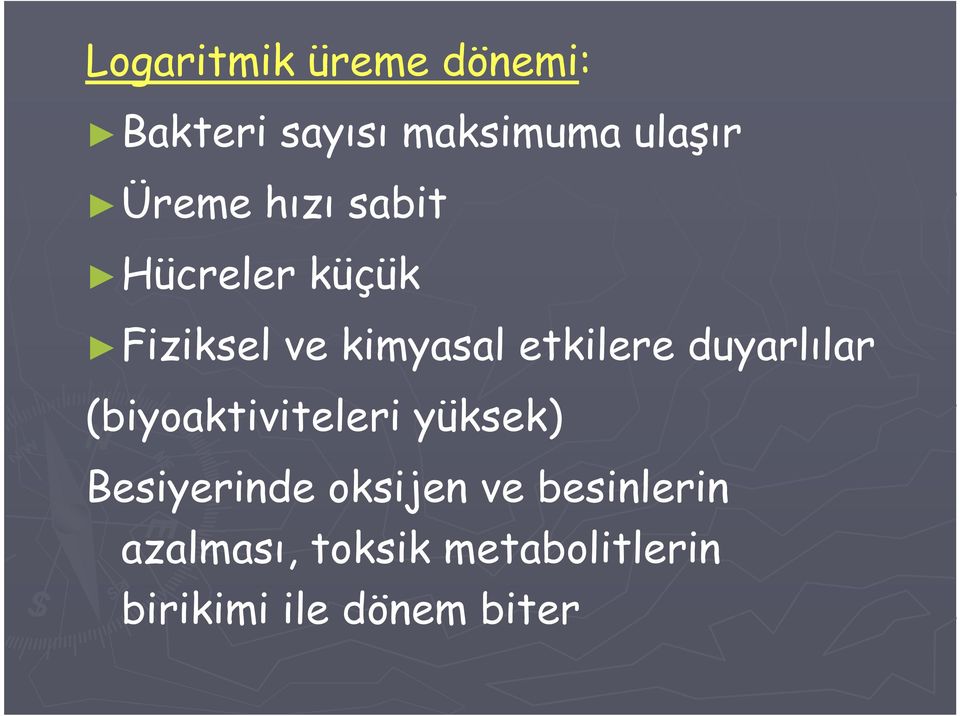 duyarlılar (biyoaktiviteleri yüksek) Besiyerinde oksijen ve