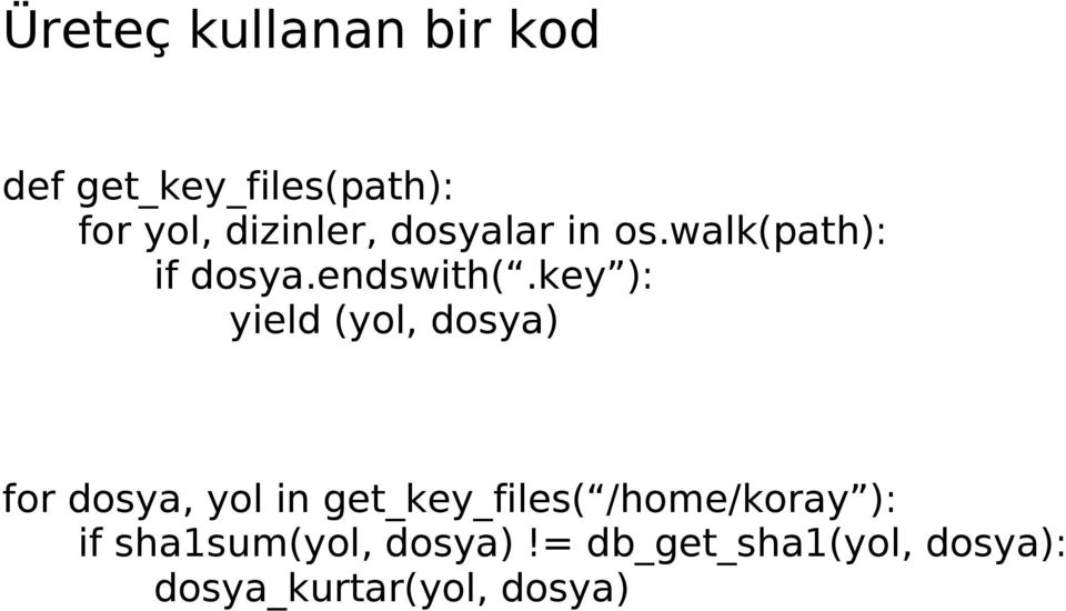 key ): yield (yol, dosya) for dosya, yol in get_key_files(