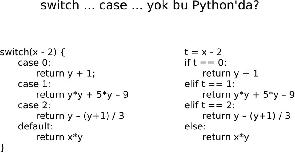 case 2: return y (y+1) / 3 default: return x*y } t = x - 2 if t