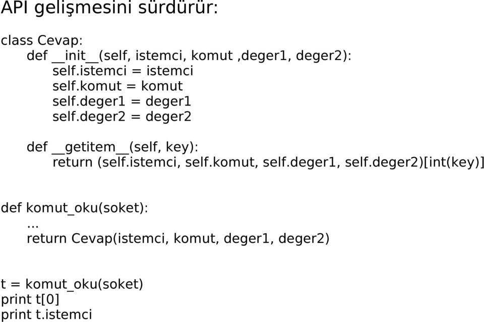 deger2 = deger2 def getitem (self, key): return (self.istemci, self.komut, self.deger1, self.