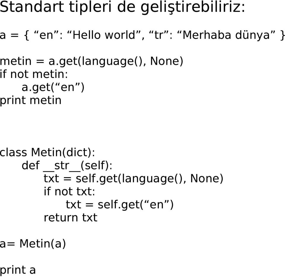 get( en ) print metin class Metin(dict): def str (self): txt = self.