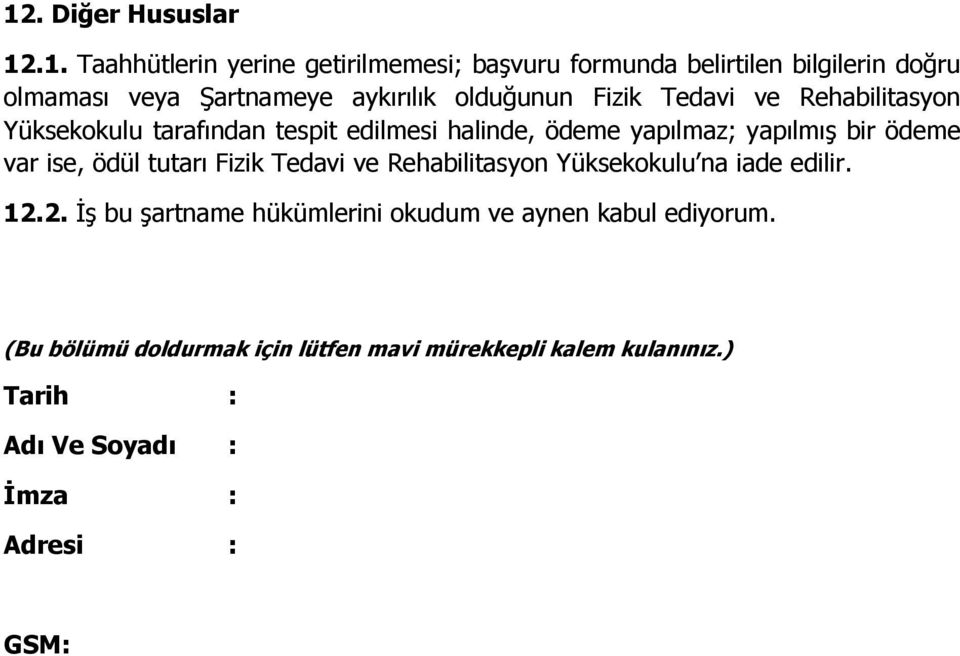 ödeme var ise, ödül tutarı Fizik Tedavi ve Rehabilitasyon Yüksekokulu na iade edilir. 12.