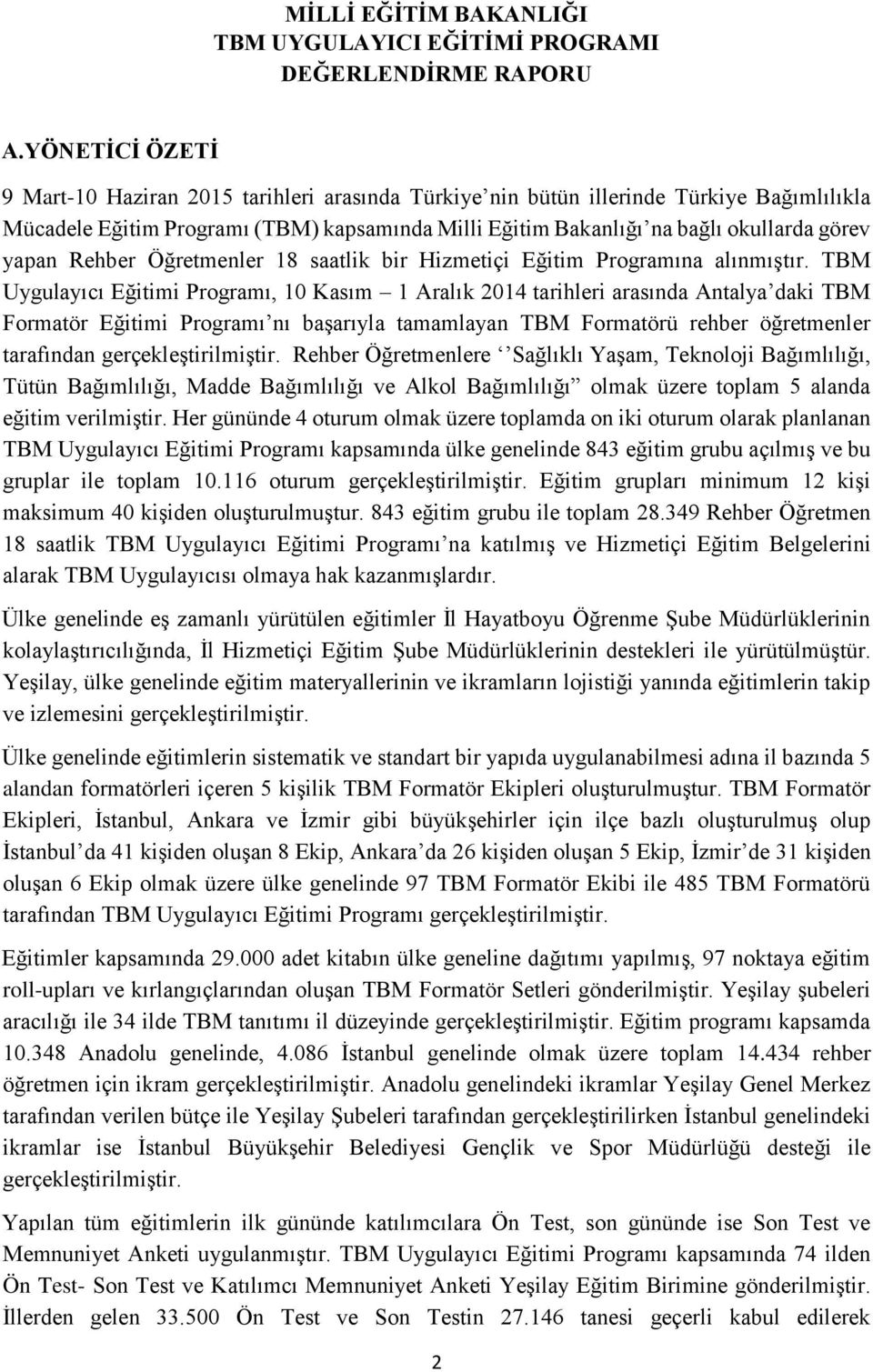 Rehber Öğretmenler 18 saatlik bir Hizmetiçi Eğitim Programına alınmıştır.