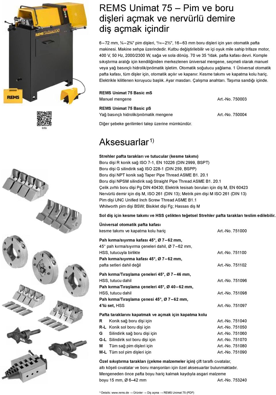 Komple sıkıştırma aralığı için kendiliğinden merkezlenen üniversal mengene, seçmeli olarak manuel veya yağ basınçlı hidrolik/pnömatik işletim. Otomatik soğutucu yağlama.