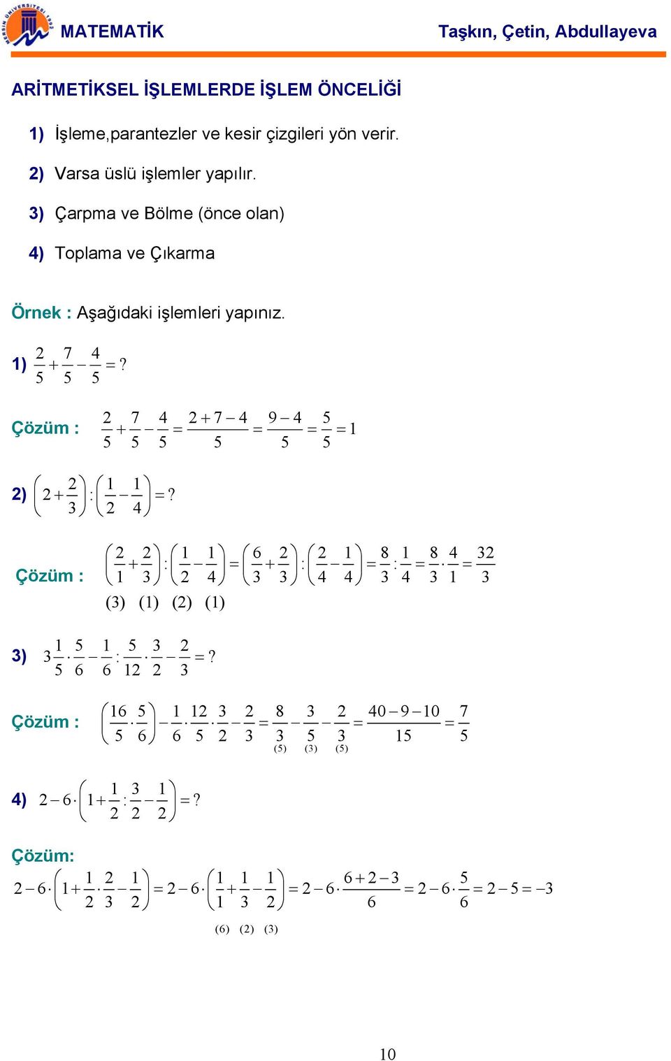 5 5 5 7 4 + 7 4 9 4 5 Çözüm : + = = = = 1 5 5 5 5 5 5 ) 1 1 + : =?