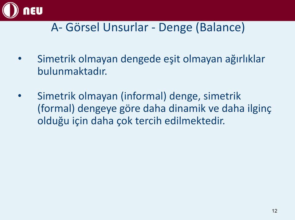 Simetrik olmayan (informal) denge, simetrik (formal)