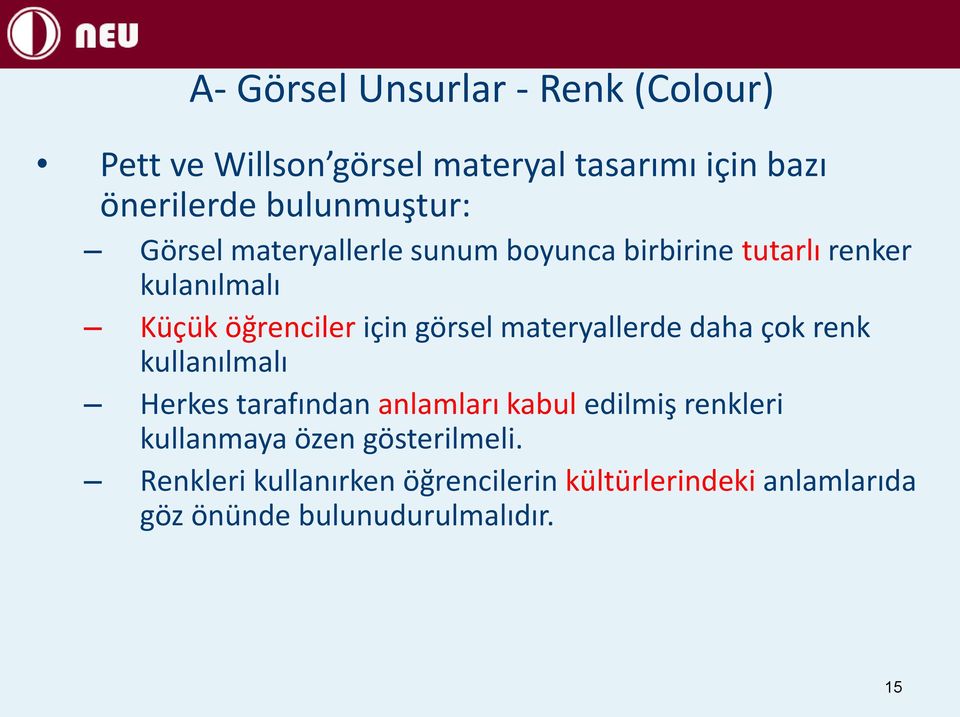 görsel materyallerde daha çok renk kullanılmalı Herkes tarafından anlamları kabul edilmiş renkleri