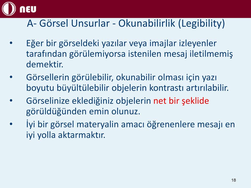 Görsellerin görülebilir, okunabilir olması için yazı boyutu büyültülebilir objelerin kontrastı