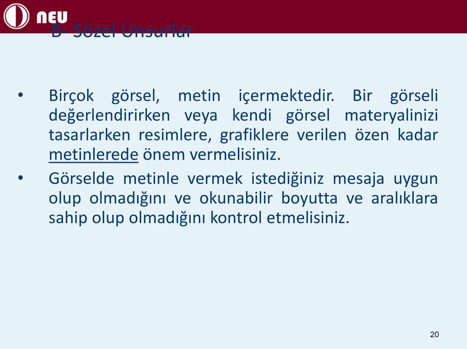 grafiklere verilen özen kadar metinlerede önem vermelisiniz.