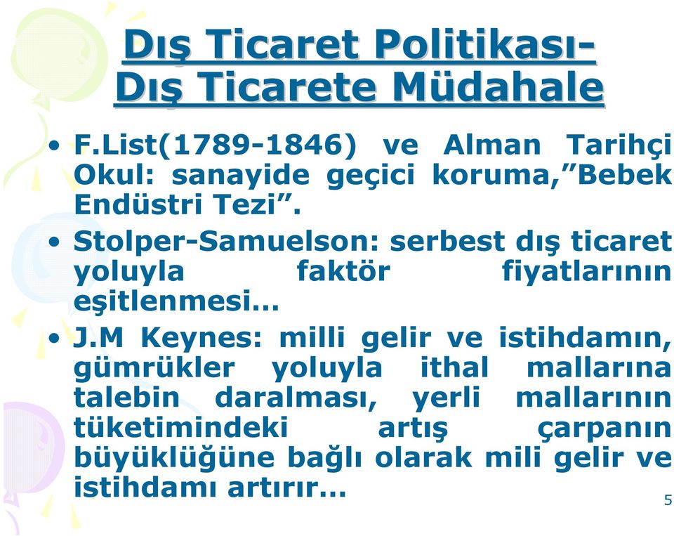 Stolper-Samuelson: serbest dış ticaret yoluyla faktör fiyatlarının eşitlenmesi J.