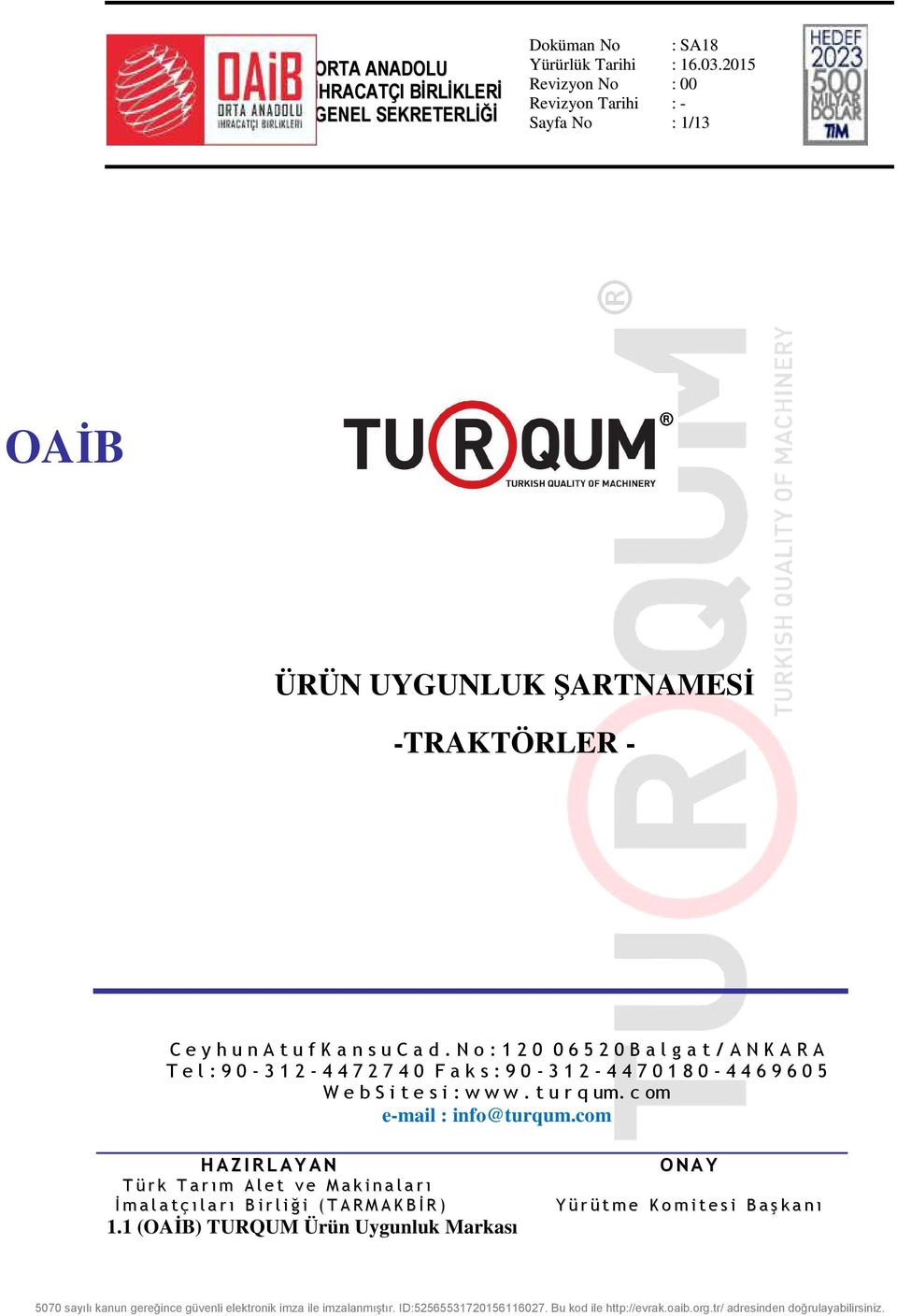 8 0-4 4 6 9 6 0 5 W e b S i t e s i : w w w. t u r q um. c om e-mail : info@turqum.