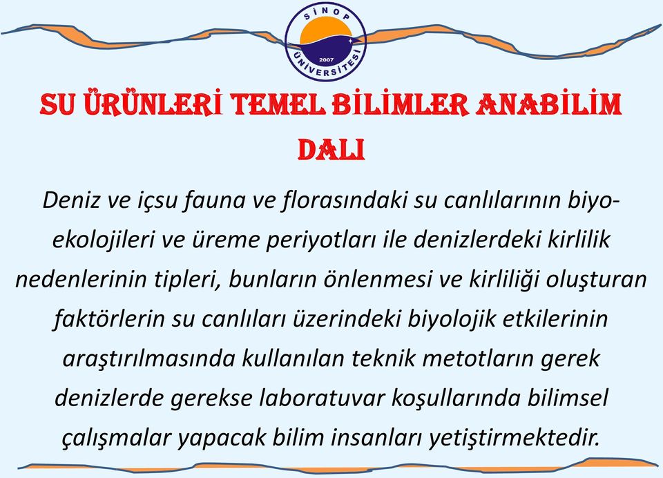 oluşturan faktörlerin su canlıları üzerindeki biyolojik etkilerinin araştırılmasında kullanılan teknik